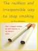 Thumbnail   The reckless and irresponsible way to stop smoking